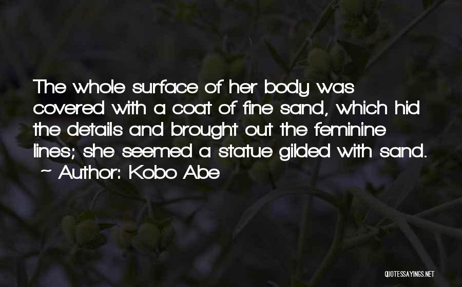 The Feminine Body Quotes By Kobo Abe