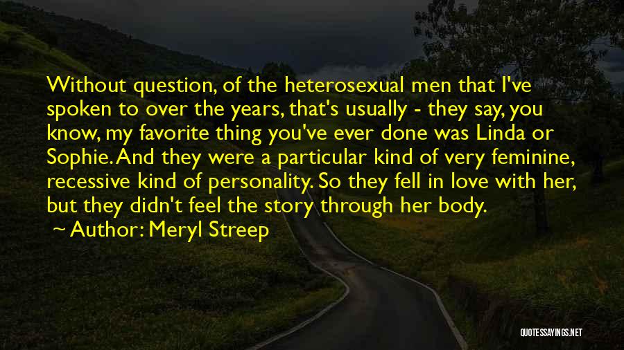 The Feminine Body Quotes By Meryl Streep