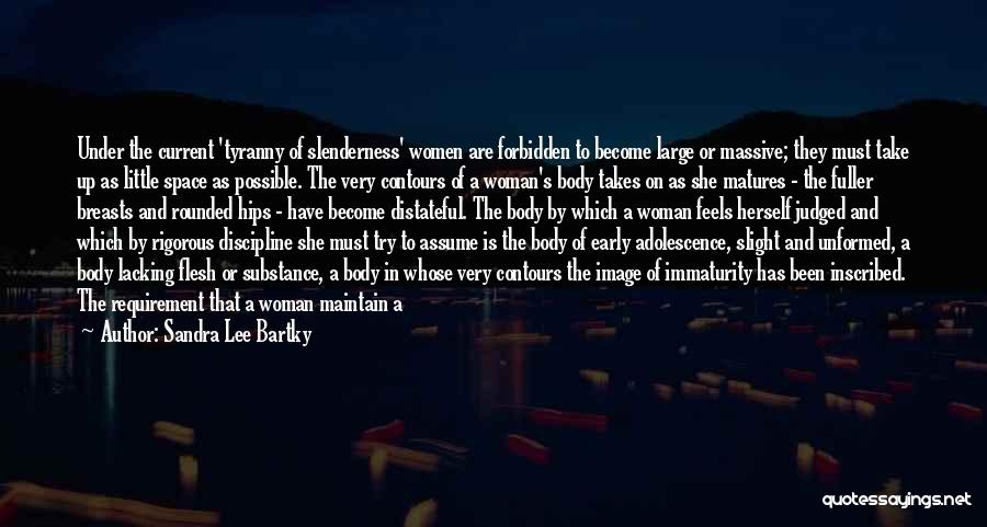 The Feminine Body Quotes By Sandra Lee Bartky