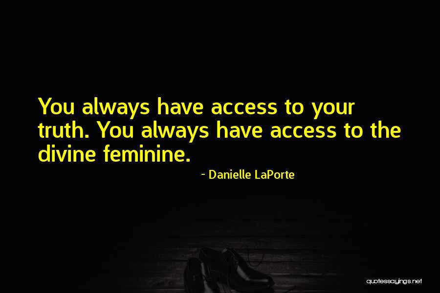 The Feminine Divine Quotes By Danielle LaPorte The Feminine Divine Quotes By Danielle LaPorte