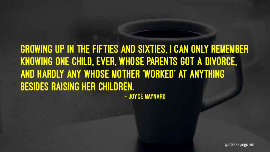 The Fifties And Sixties Quotes By Joyce Maynard