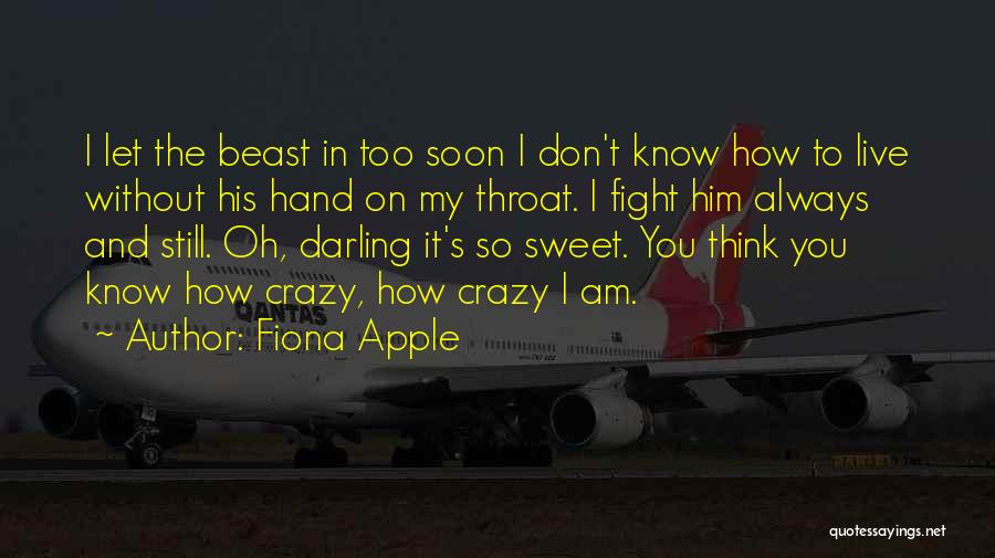 The Fight In You Quotes By Fiona Apple