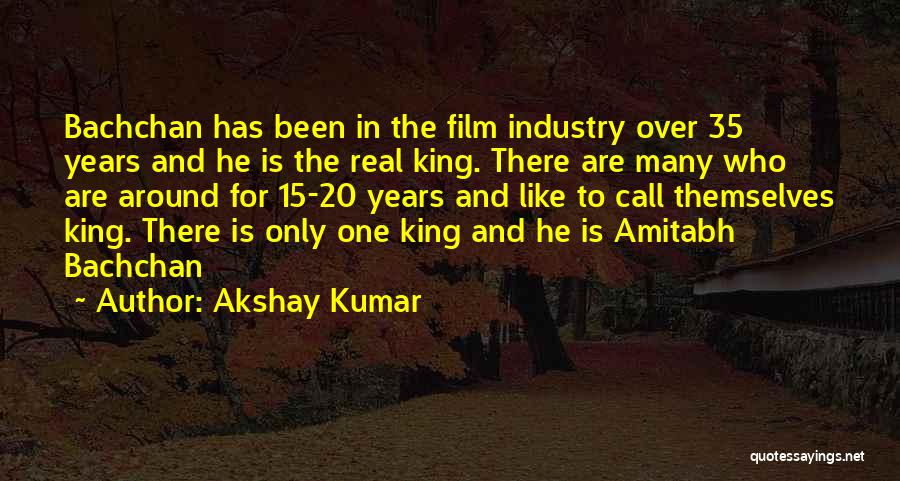 The Film Industry Quotes By Akshay Kumar