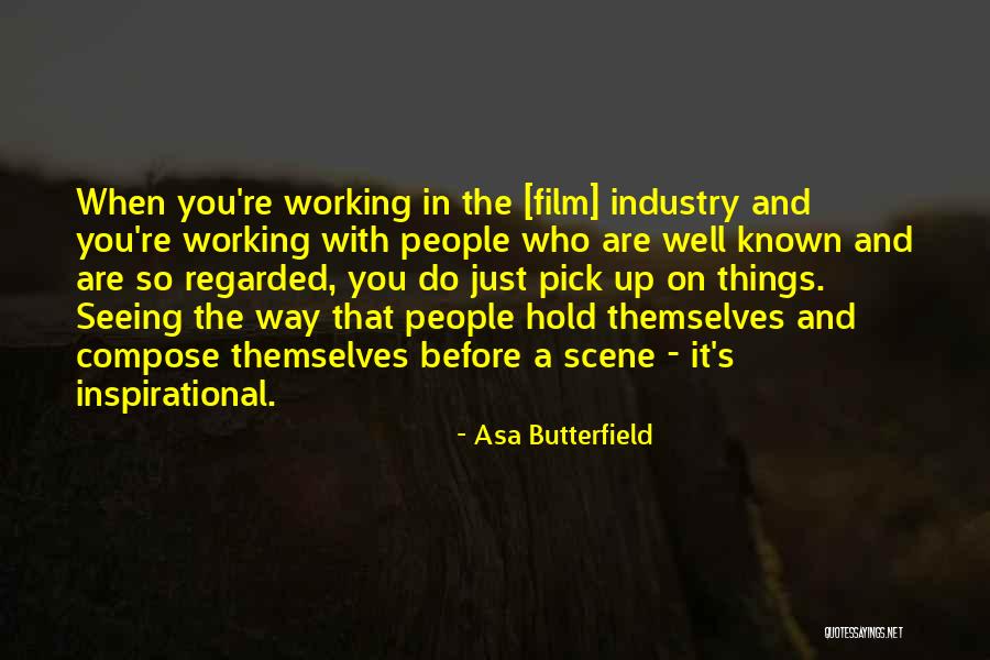 The Film Industry Quotes By Asa Butterfield