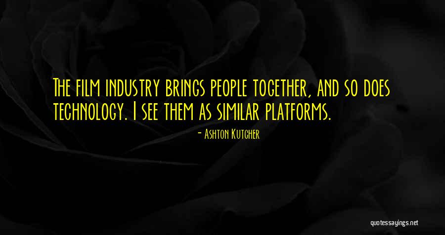 The Film Industry Quotes By Ashton Kutcher