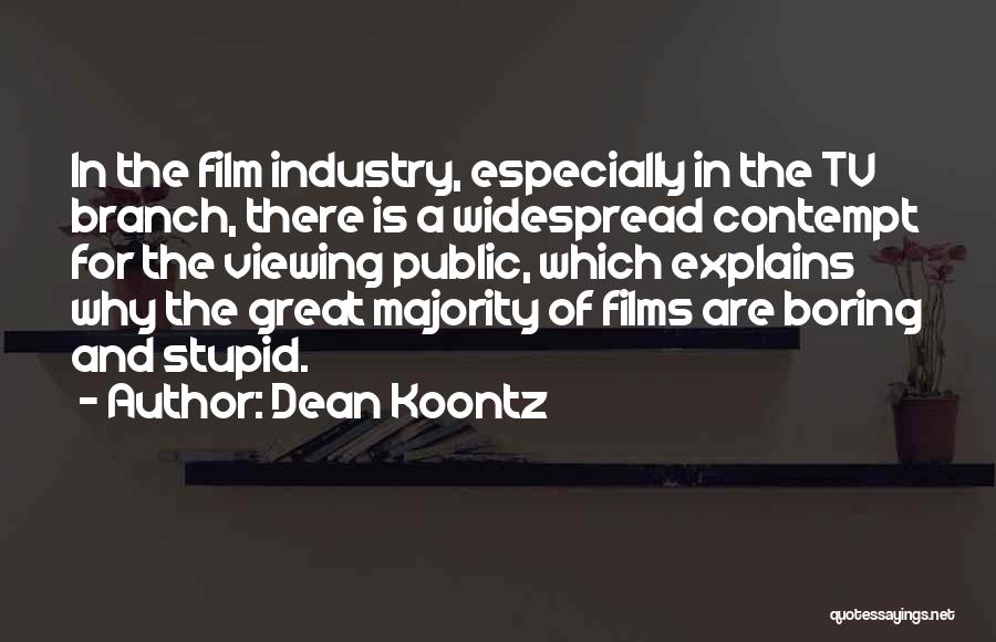 The Film Industry Quotes By Dean Koontz