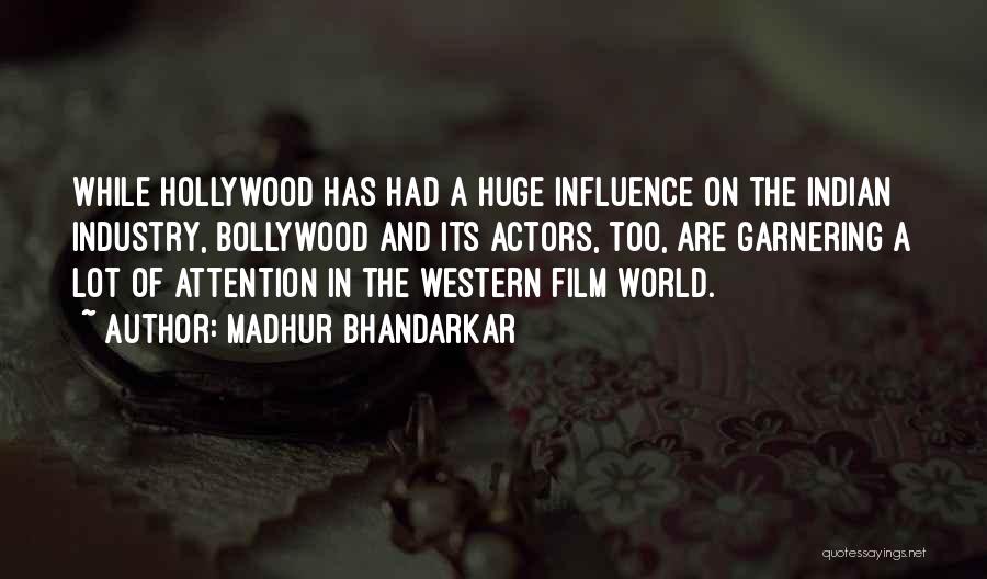 The Film Industry Quotes By Madhur Bhandarkar