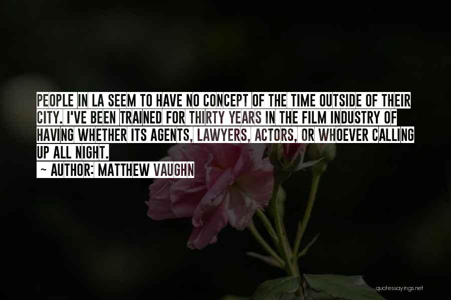 The Film Industry Quotes By Matthew Vaughn The Film Industry Quotes By Matthew Vaughn