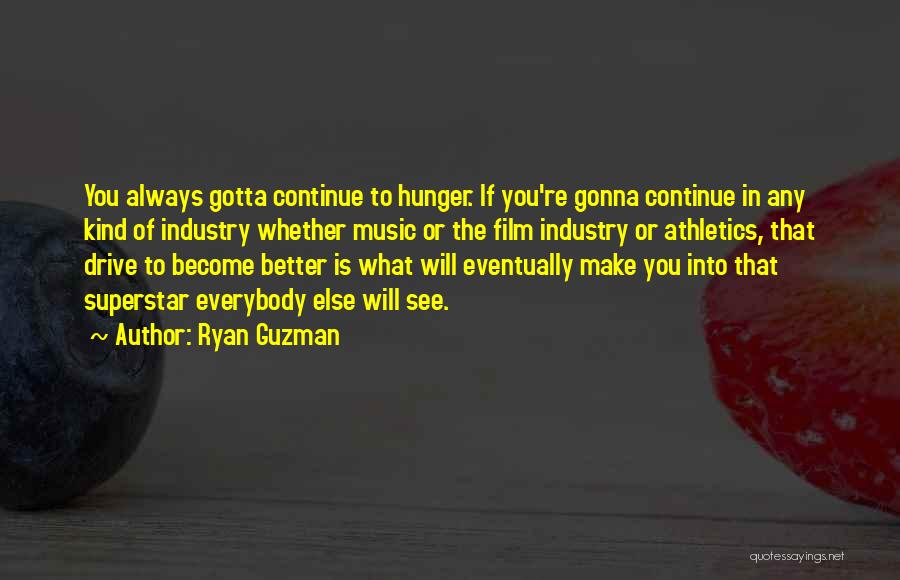 The Film Industry Quotes By Ryan Guzman