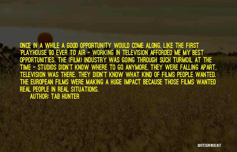 The Film Industry Quotes By Tab Hunter The Film Industry Quotes By Tab Hunter