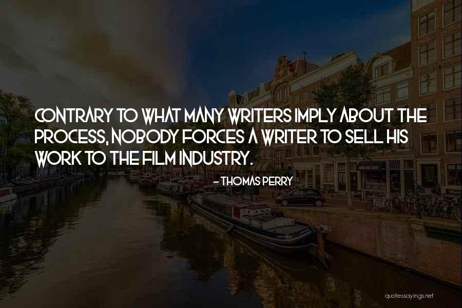 The Film Industry Quotes By Thomas Perry