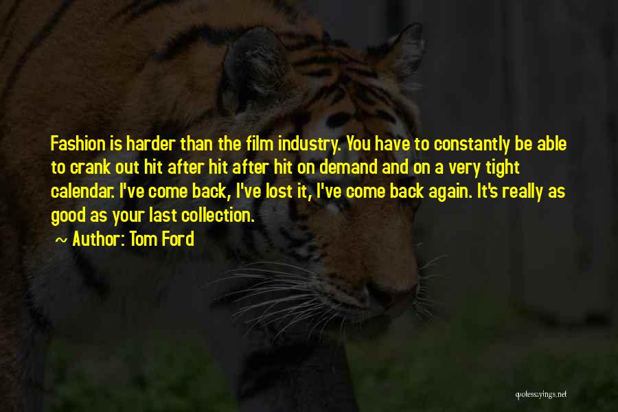 The Film Industry Quotes By Tom Ford