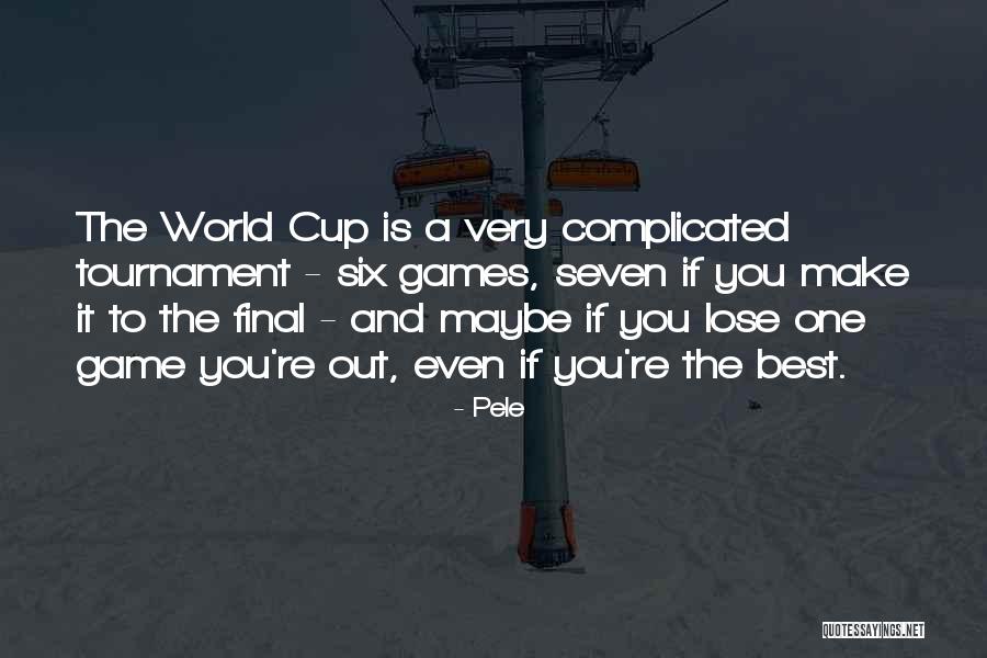 The Final Six Quotes By Pele The Final Six Quotes By Pele