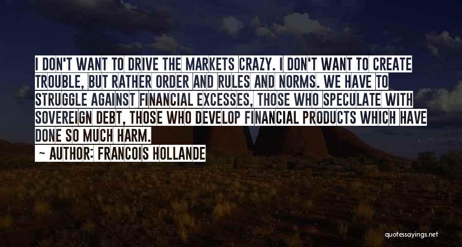 The Financial Markets Quotes By Francois Hollande