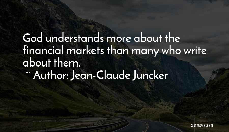 The Financial Markets Quotes By Jean-Claude Juncker
