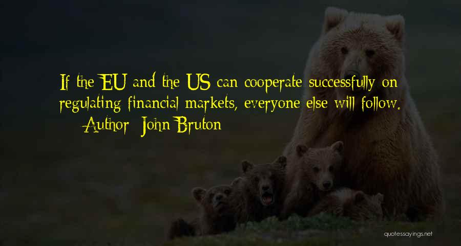 The Financial Markets Quotes By John Bruton