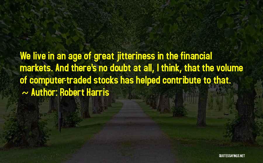 The Financial Markets Quotes By Robert Harris