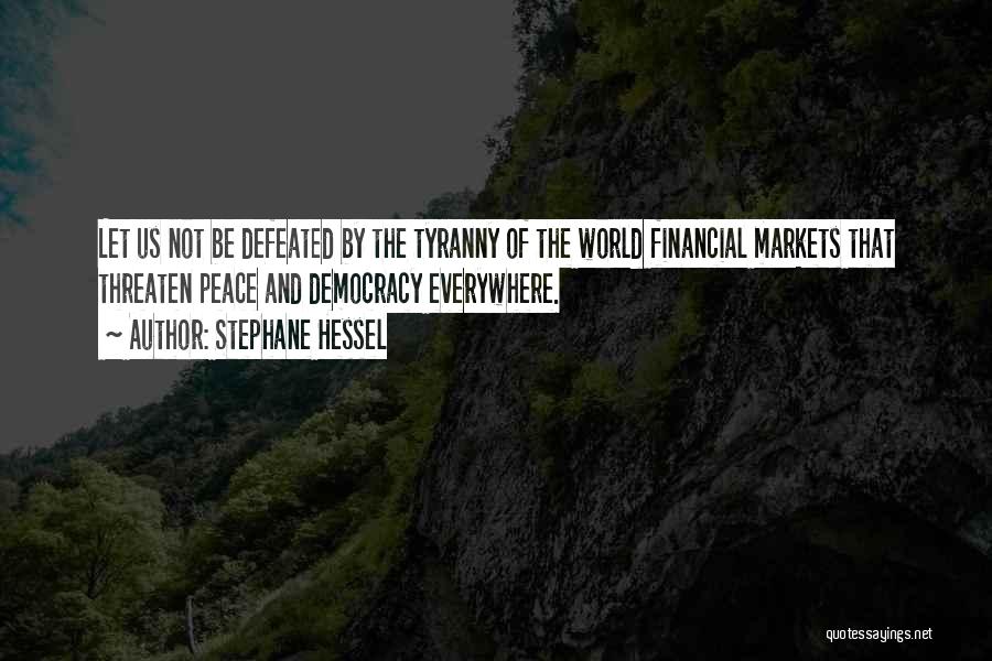 The Financial Markets Quotes By Stephane Hessel