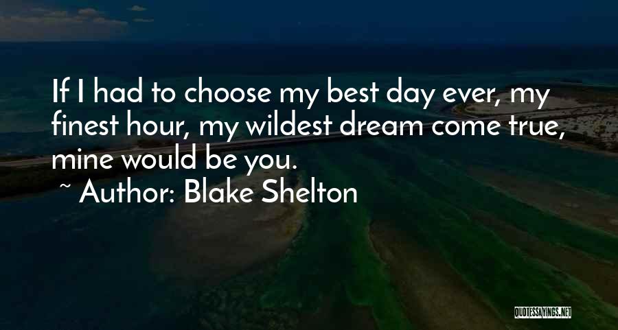 The Finest Hour Quotes By Blake Shelton