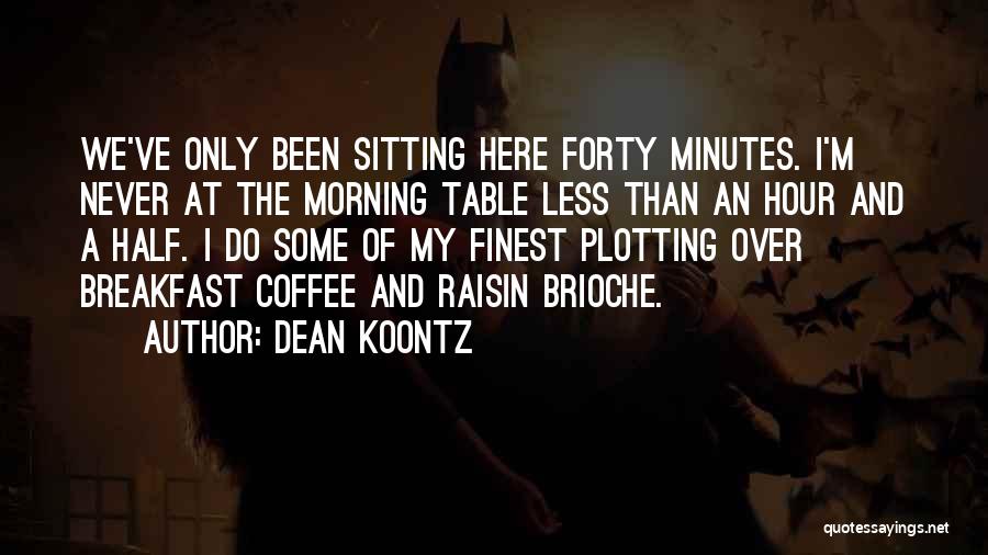 The Finest Hour Quotes By Dean Koontz