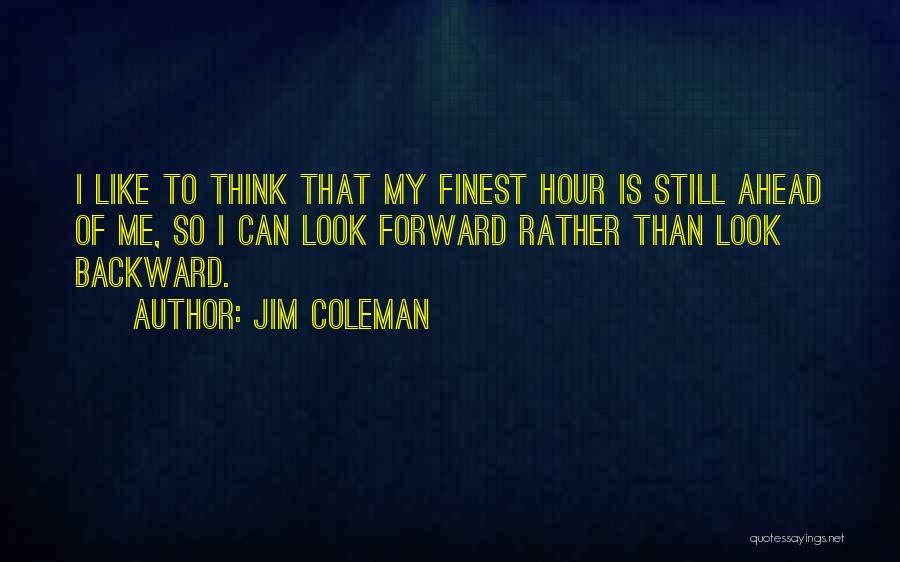 The Finest Hour Quotes By Jim Coleman