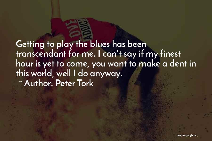The Finest Hour Quotes By Peter Tork