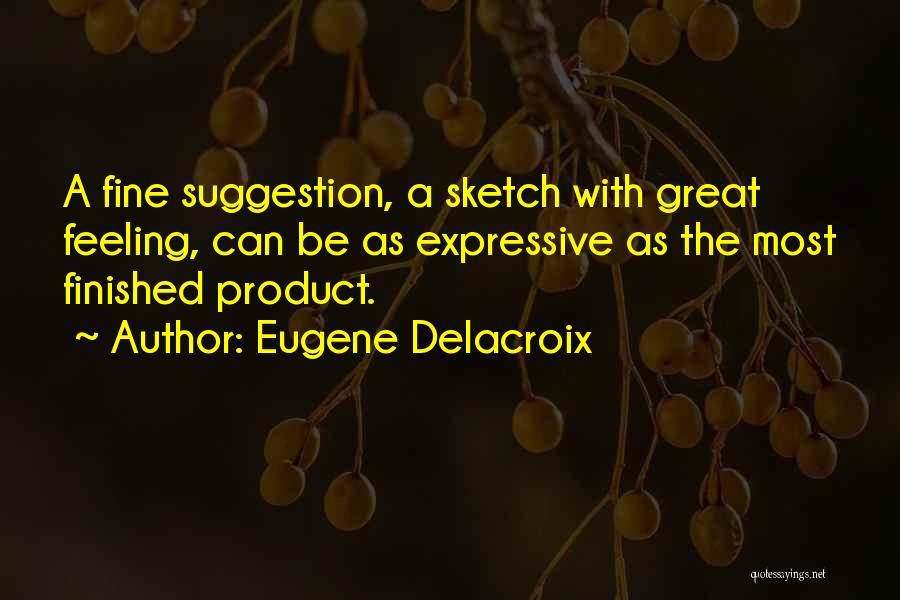 The Finished Product Quotes By Eugene Delacroix