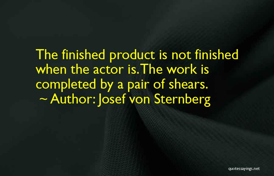 The Finished Product Quotes By Josef Von Sternberg