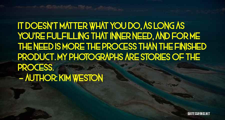 The Finished Product Quotes By Kim Weston