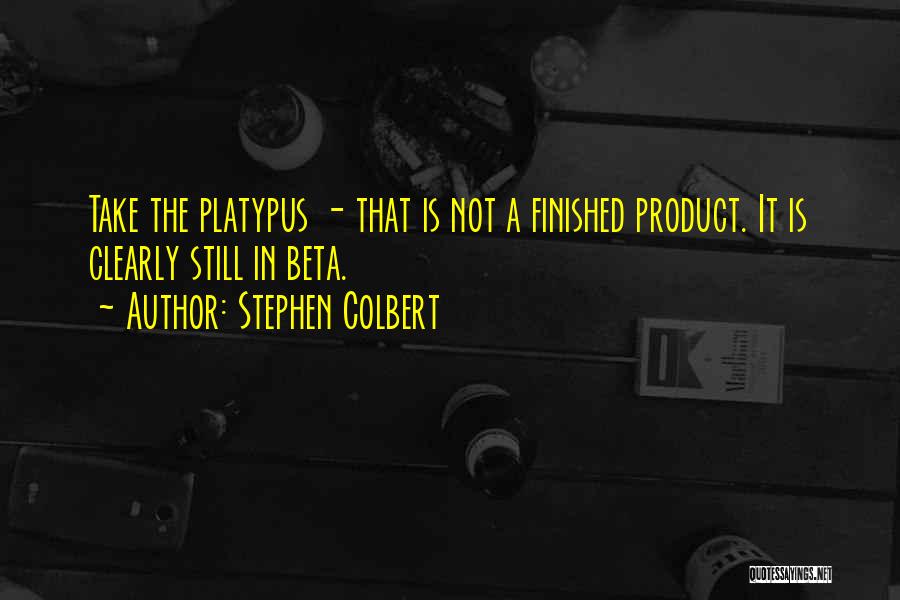 The Finished Product Quotes By Stephen Colbert