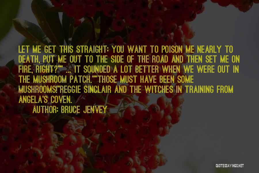 The Fire In The Road Quotes By Bruce Jenvey