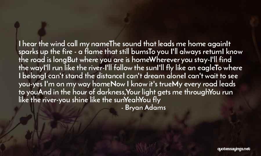 The Fire In The Road Quotes By Bryan Adams