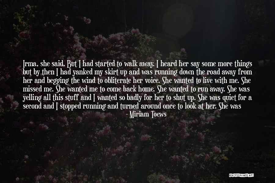 The Fire In The Road Quotes By Miriam Toews