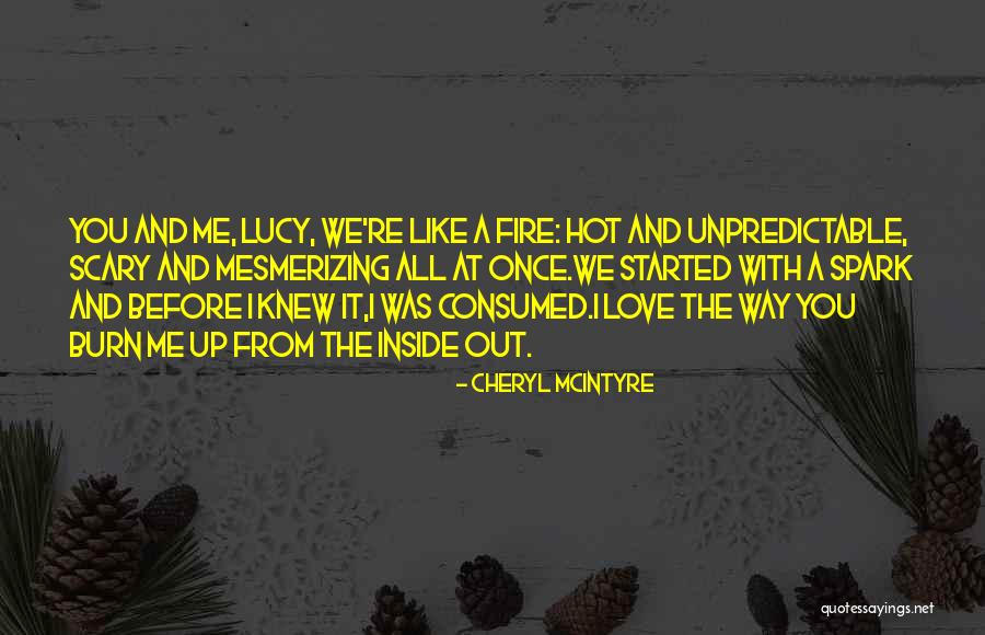 The Fire Inside Quotes By Cheryl McIntyre The Fire Inside Quotes By Cheryl McIntyre
