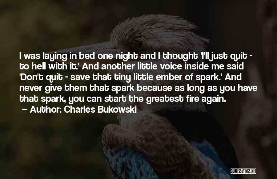 The Fire Inside You Quotes By Charles Bukowski