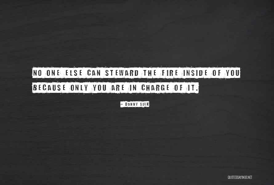 The Fire Inside You Quotes By Danny Silk The Fire Inside You Quotes By Danny Silk