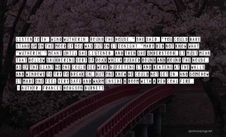 The Fire Inside You Quotes By Frances Hodgson Burnett The Fire Inside You Quotes By Frances Hodgson Burnett