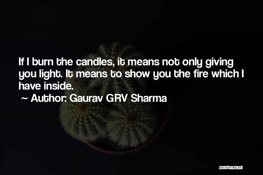 The Fire Inside You Quotes By Gaurav GRV Sharma