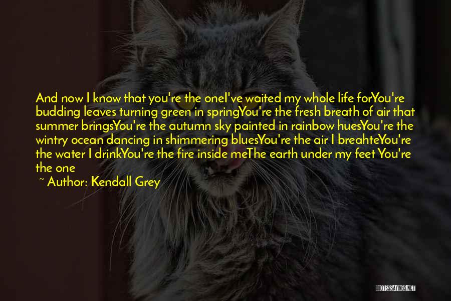 The Fire Inside You Quotes By Kendall Grey The Fire Inside You Quotes By Kendall Grey
