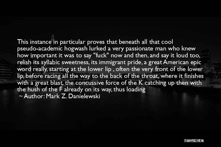 The Fire Inside You Quotes By Mark Z. Danielewski The Fire Inside You Quotes By Mark Z. Danielewski