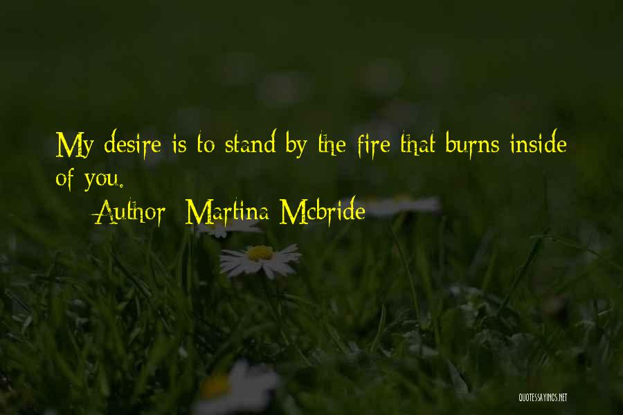 The Fire Inside You Quotes By Martina Mcbride