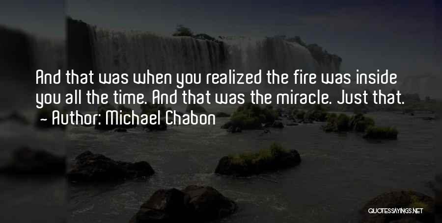 The Fire Inside You Quotes By Michael Chabon