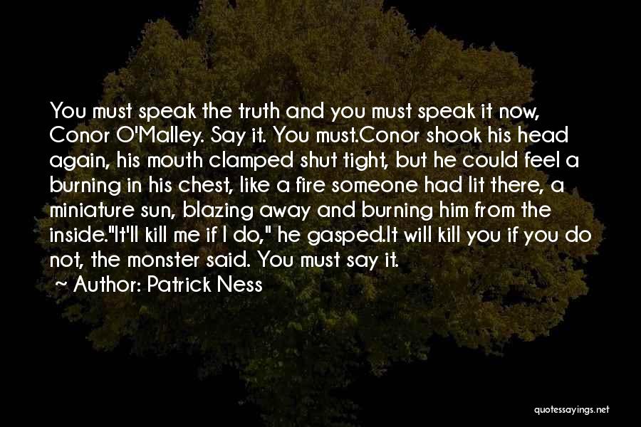 The Fire Inside You Quotes By Patrick Ness The Fire Inside You Quotes By Patrick Ness
