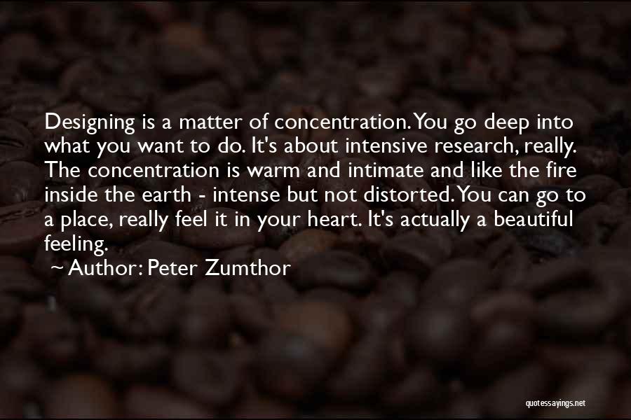 The Fire Inside You Quotes By Peter Zumthor