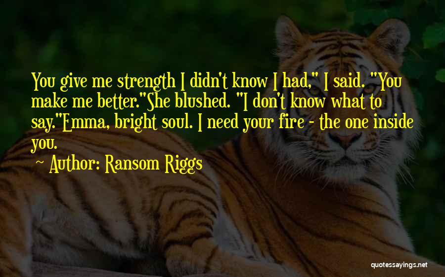 The Fire Inside You Quotes By Ransom Riggs