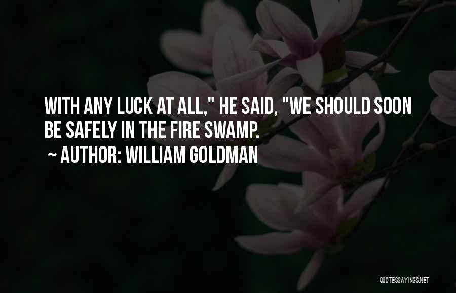 The Fire Swamp Quotes By William Goldman