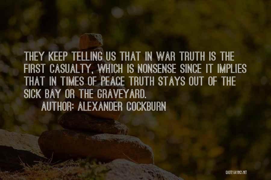 The First Casualty Quotes By Alexander Cockburn