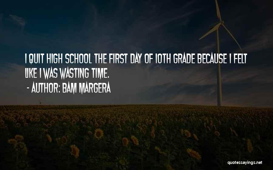 The First Day Of School Quotes By Bam Margera