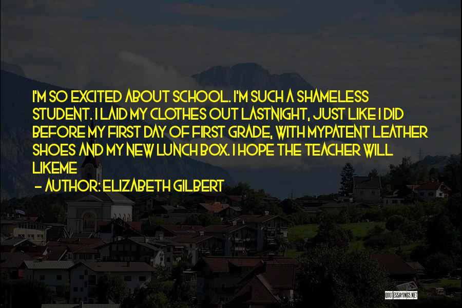 The First Day Of School Quotes By Elizabeth Gilbert