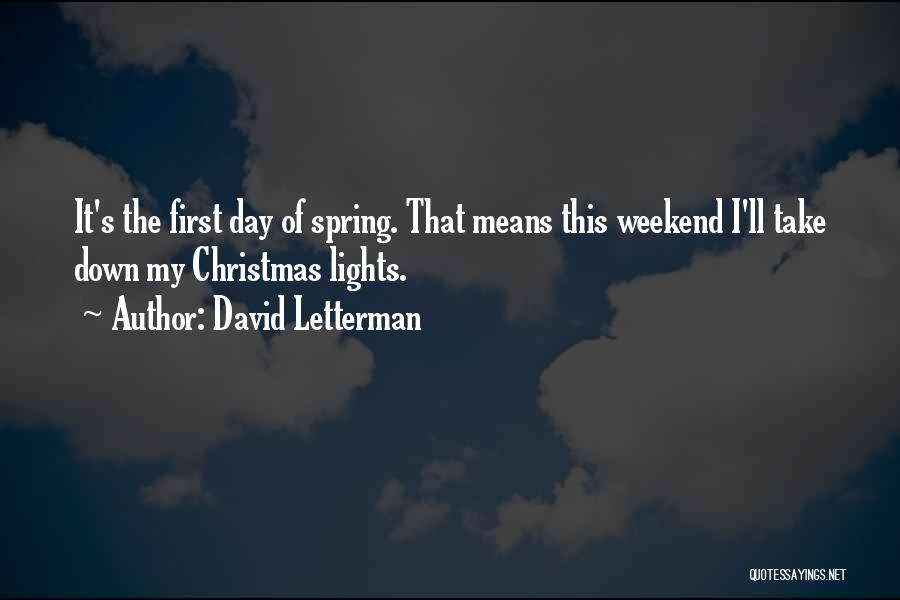 The First Day Of Spring Quotes By David Letterman